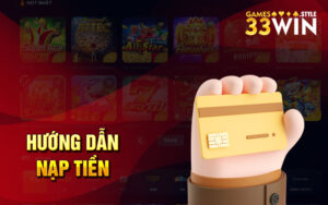 Thủ tục nạp tiền vào tài khoản 33WIN