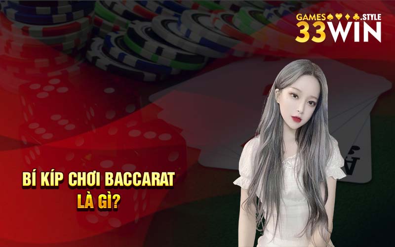 Bí kíp chơi baccarat là gì? 