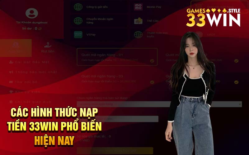 Các hình thức nạp tiền 33Win phổ biến hiện nay