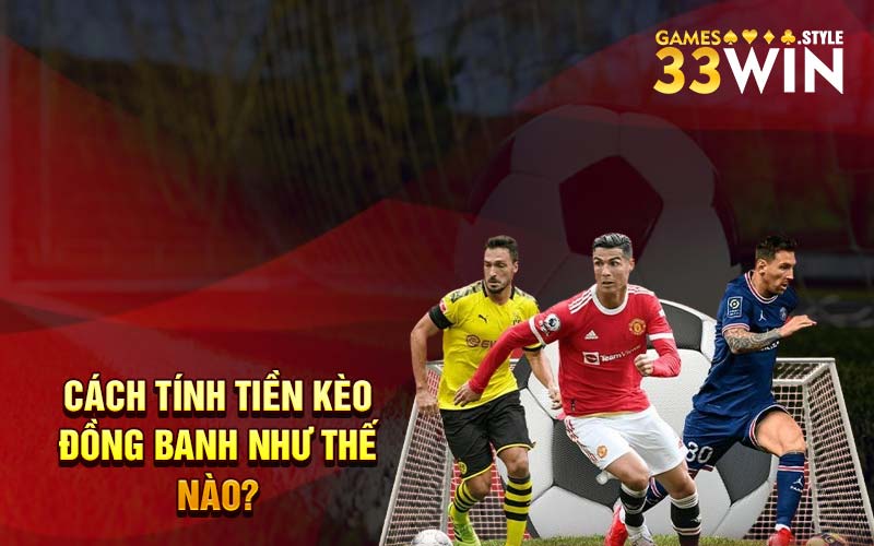 Cách tính tiền kèo đồng banh như thế nào?