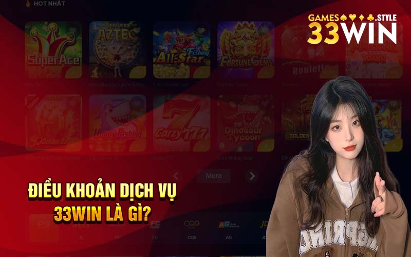 Điều khoản dịch vụ 33Win là gì?