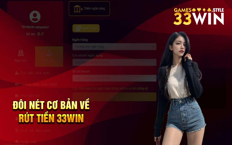 Đôi nét cơ bản về rút tiền 33Win 