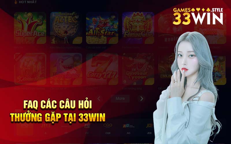 FAQ các câu hỏi thưởng gặp tại 33Win 