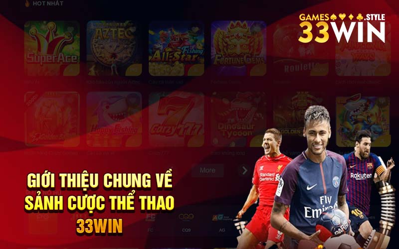 Giới thiệu chung về sảnh cược thể thao 33Win