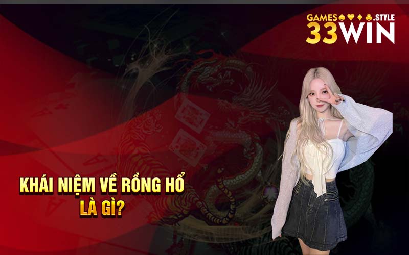 Khái niệm về rồng hổ là gì?