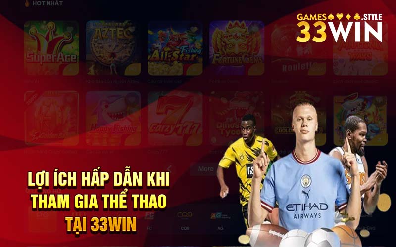 Lợi ích hấp dẫn khi tham gia thể thao tại 33Win