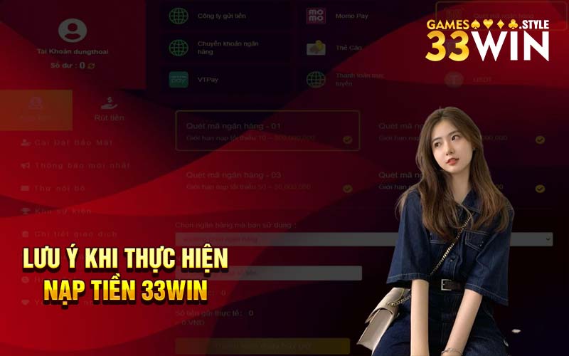 Lưu ý khi thực hiện nạp tiền 33Win 