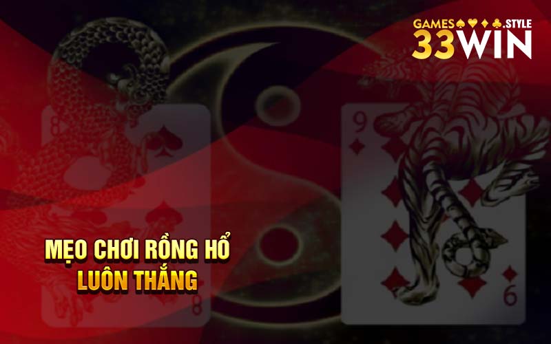 Mẹo chơi rồng hổ luôn thắng 
