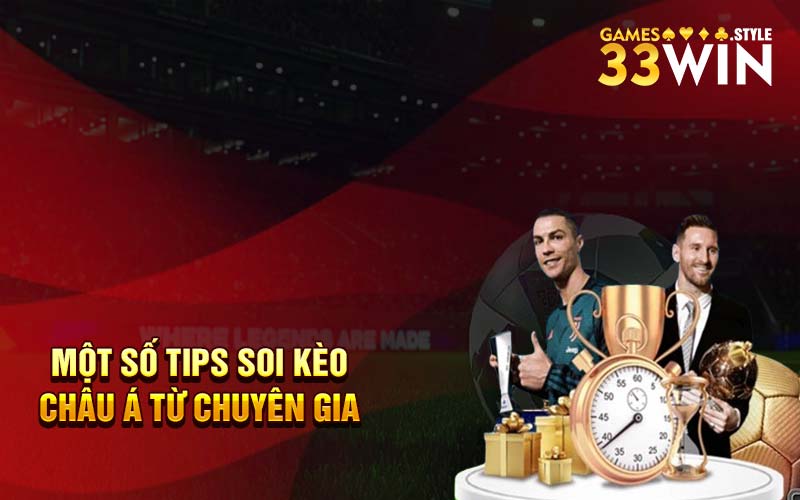 Một số tips soi kèo châu Á từ chuyên gia