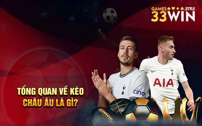 Tổng quan về kèo châu Âu là gì?