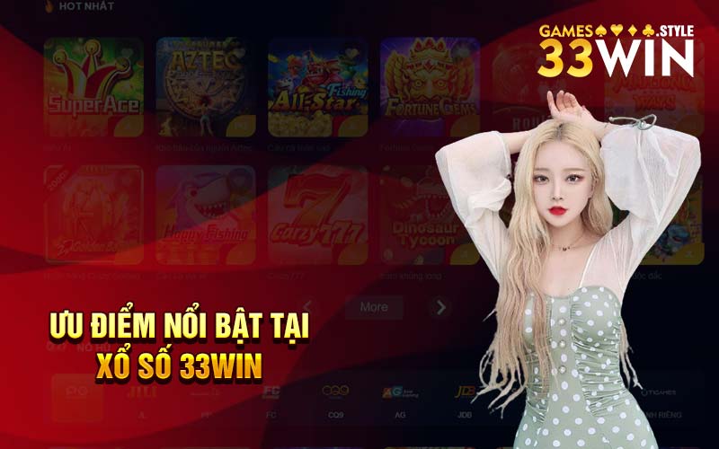 Ưu điểm nổi bật tại xổ số 33Win