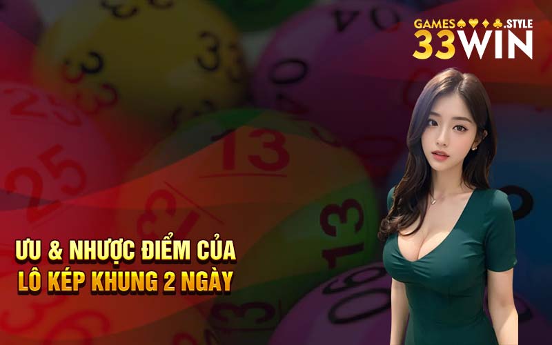Ưu & nhược điểm của lô kép khung 2 ngày 